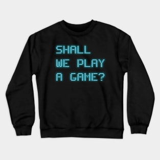 Shall We Play A Game Crewneck Sweatshirt